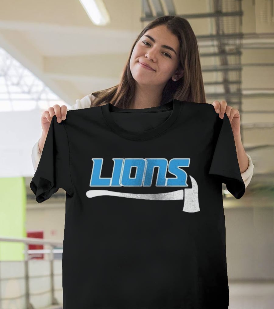 Detroit Lions Firefighter Appreciation Axe And Blue Lions T-Shirt