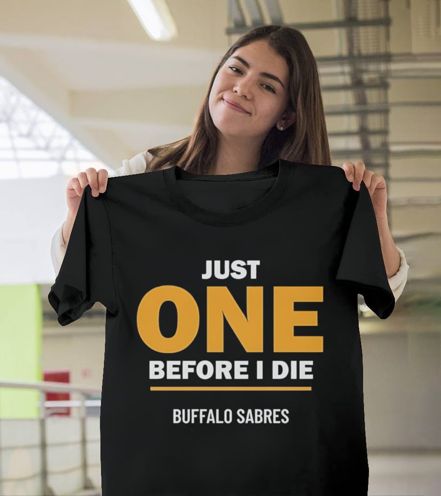 Just One Before I Die Buffalo Sabres Fan T-Shirt