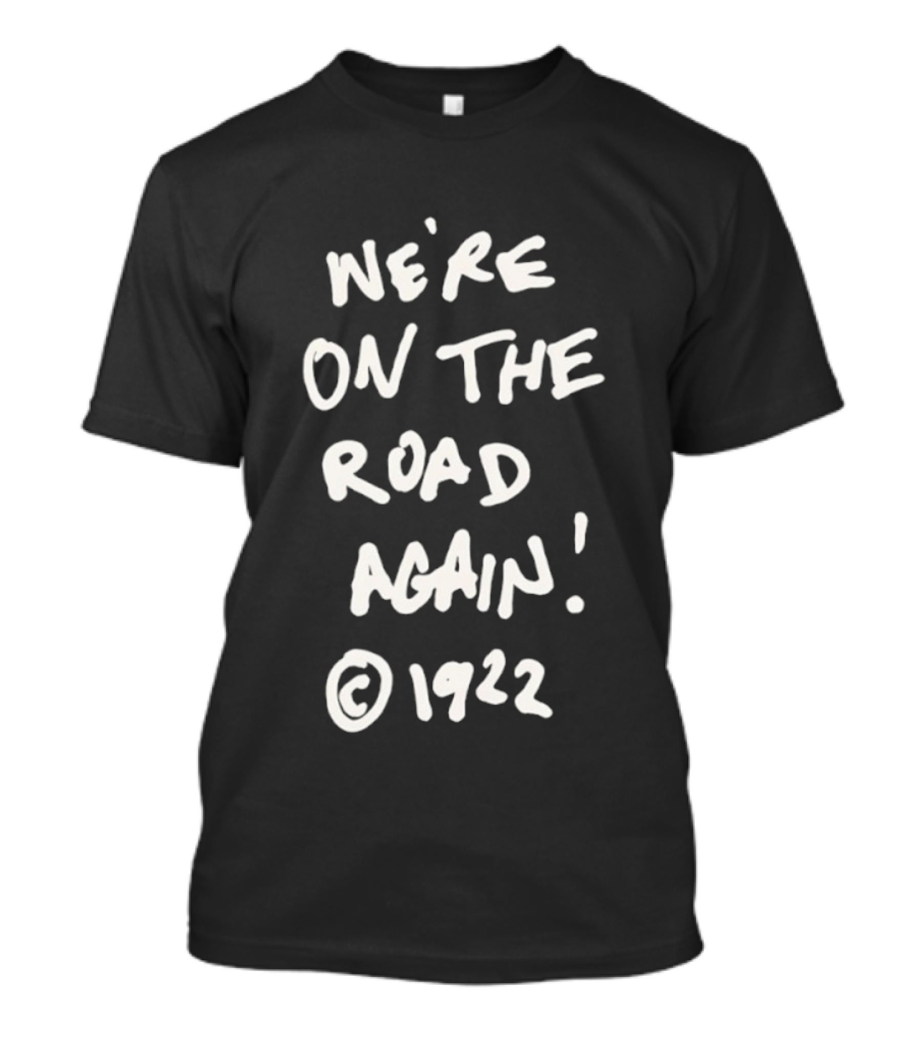 We’re On The Road Again 1922 T-Shirt