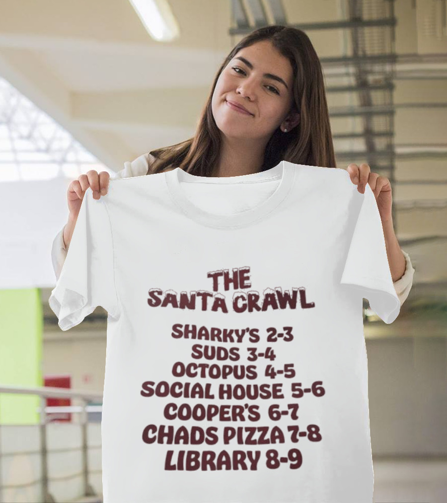 The Santa Crawl Sharky's Suds Octopus Social House Cooper's Chads Pizza Library Event Schedule T-Shirt