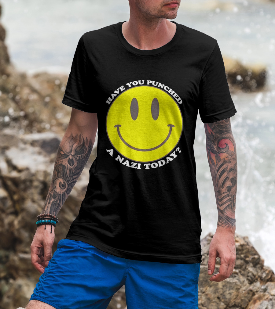 Have You Punched A Nazi Today Smiley Face T-Shirt