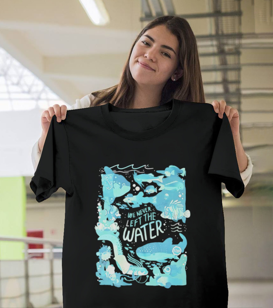 We Never Left The Water Ocean Life Fish Illustrations T-Shirt