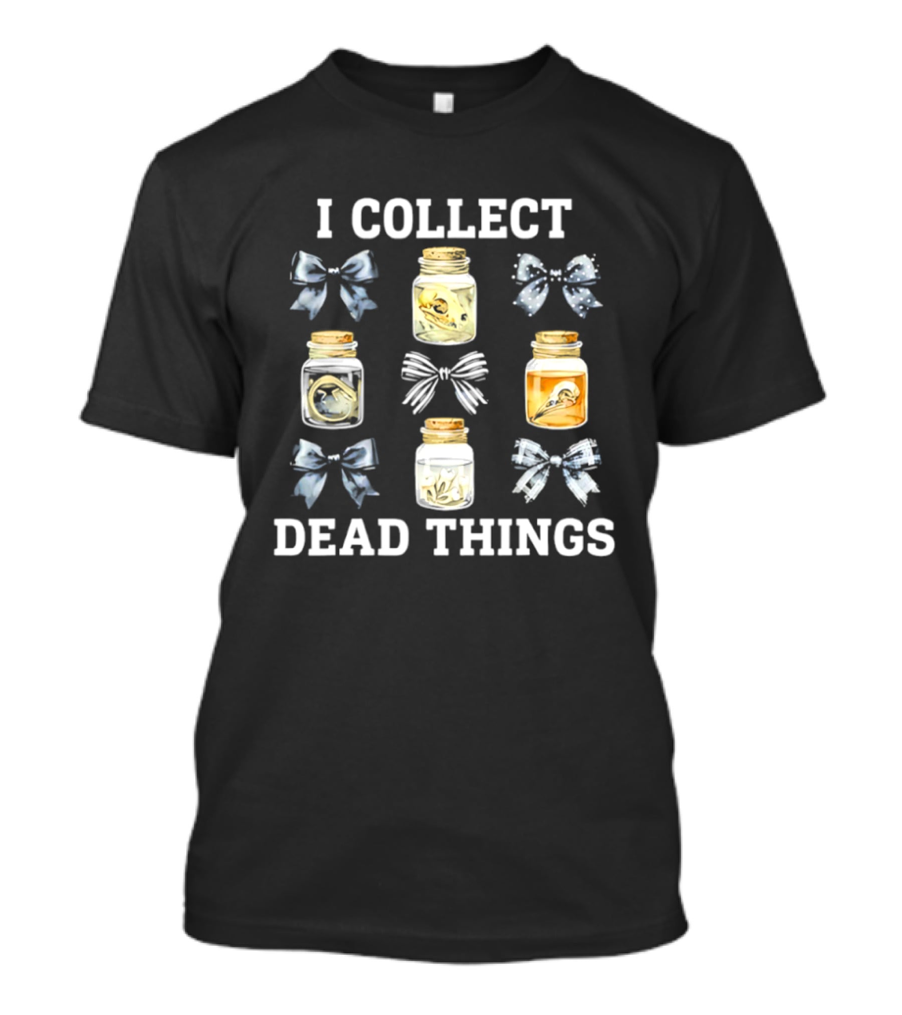 I Collect Dead Things Taxidermy Jars And Bows T-Shirt