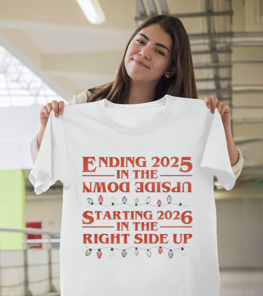 Ending 2025 In The Upside Down Starting 2026 In The Right Side Up With Christmas Lights T-Shirt