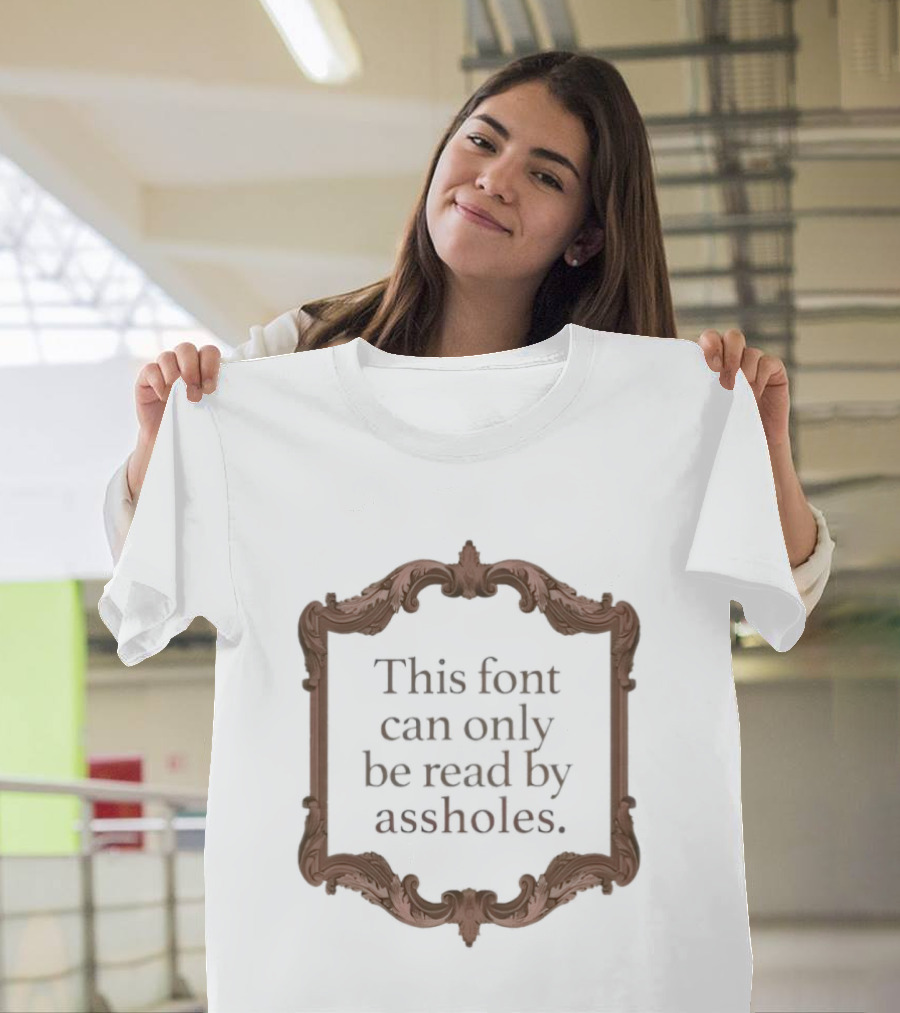 This Font Can Only Be Read By Assholes Frame T-Shirt