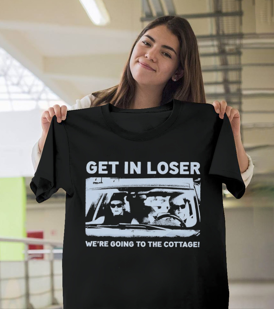 Get In Loser We're Going To The Cottage Mean Girls Car Scene Retro Fun T-Shirt