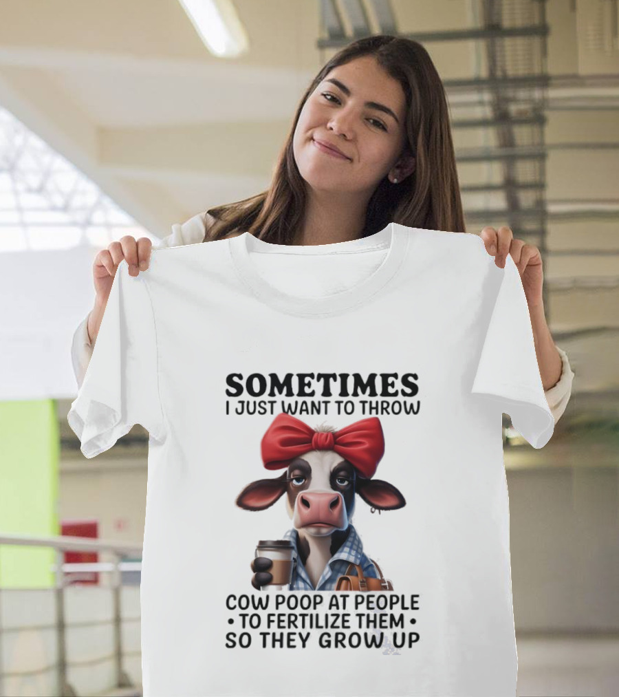 Cow Holding Coffee With Red Bow Sometimes I Just Want To Throw Poop T-Shirt