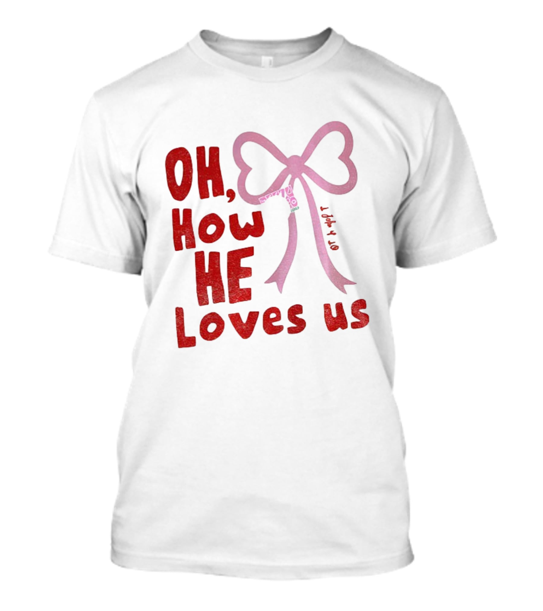 Oh How He Loves Us Christian Valentine Ribbon T-Shirt