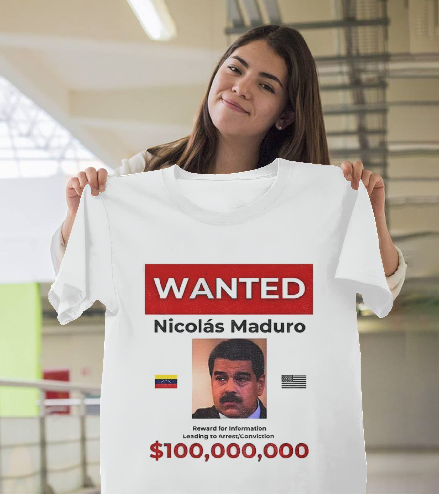 Wanted Nicolás Maduro $100,000,000 Reward With Venezuelan Flag T-Shirt