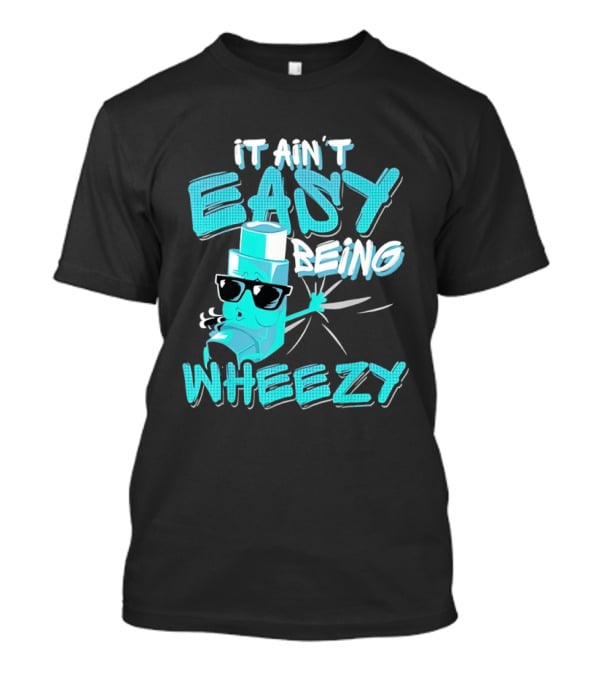 It Ain't Easy Being Wheezy Inhaler Sunglasses Cartoon T-Shirt