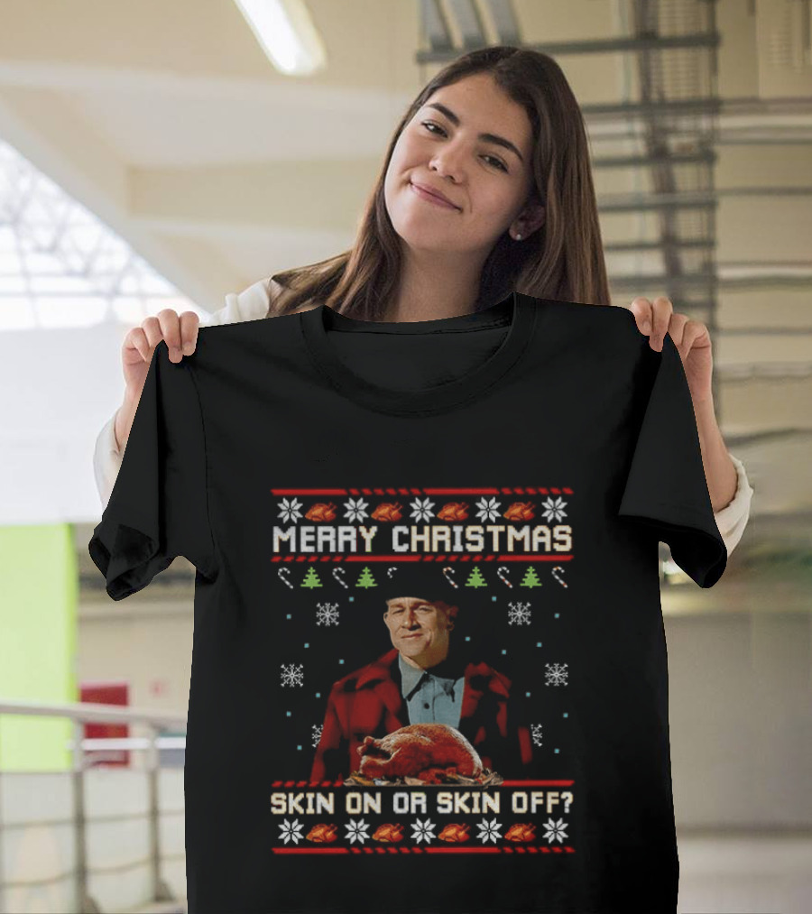 Merry Christmas Skin On Or Skin Off Ed Gein Turkey Ugly Sweater T-Shirt