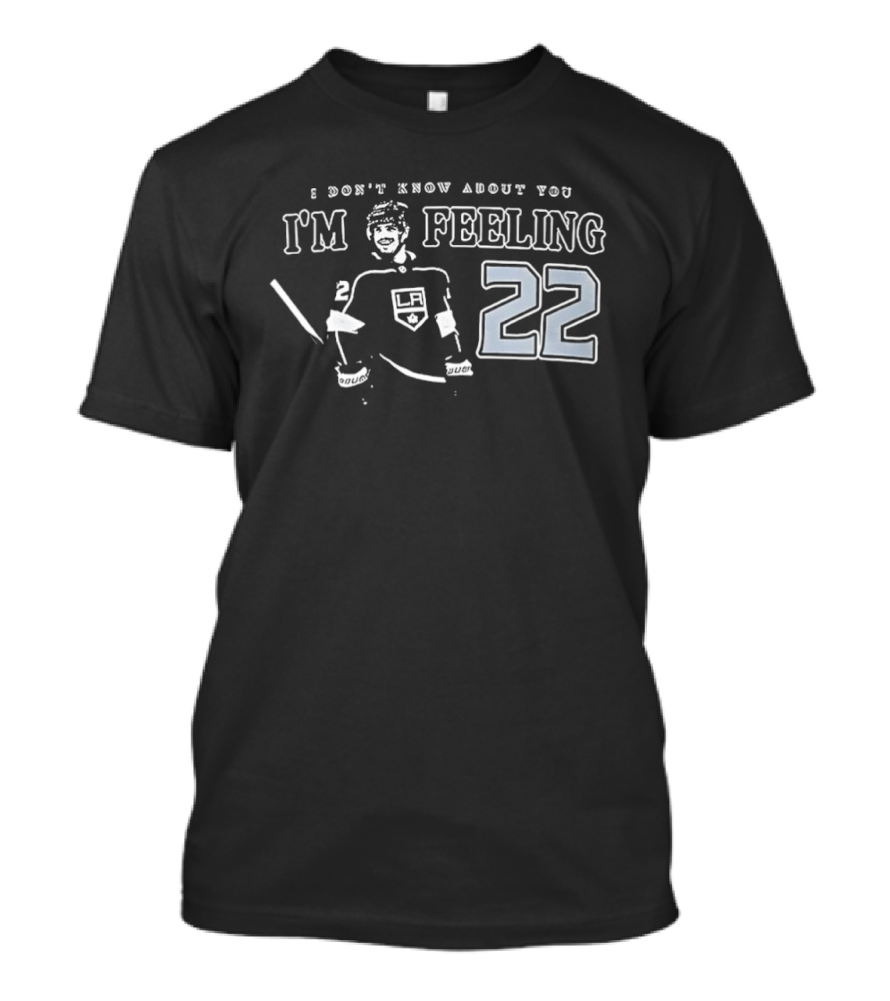 Kevin Fiala 22 Los Angeles Kings I Don’t Know About You I’m Feeling T-Shirt