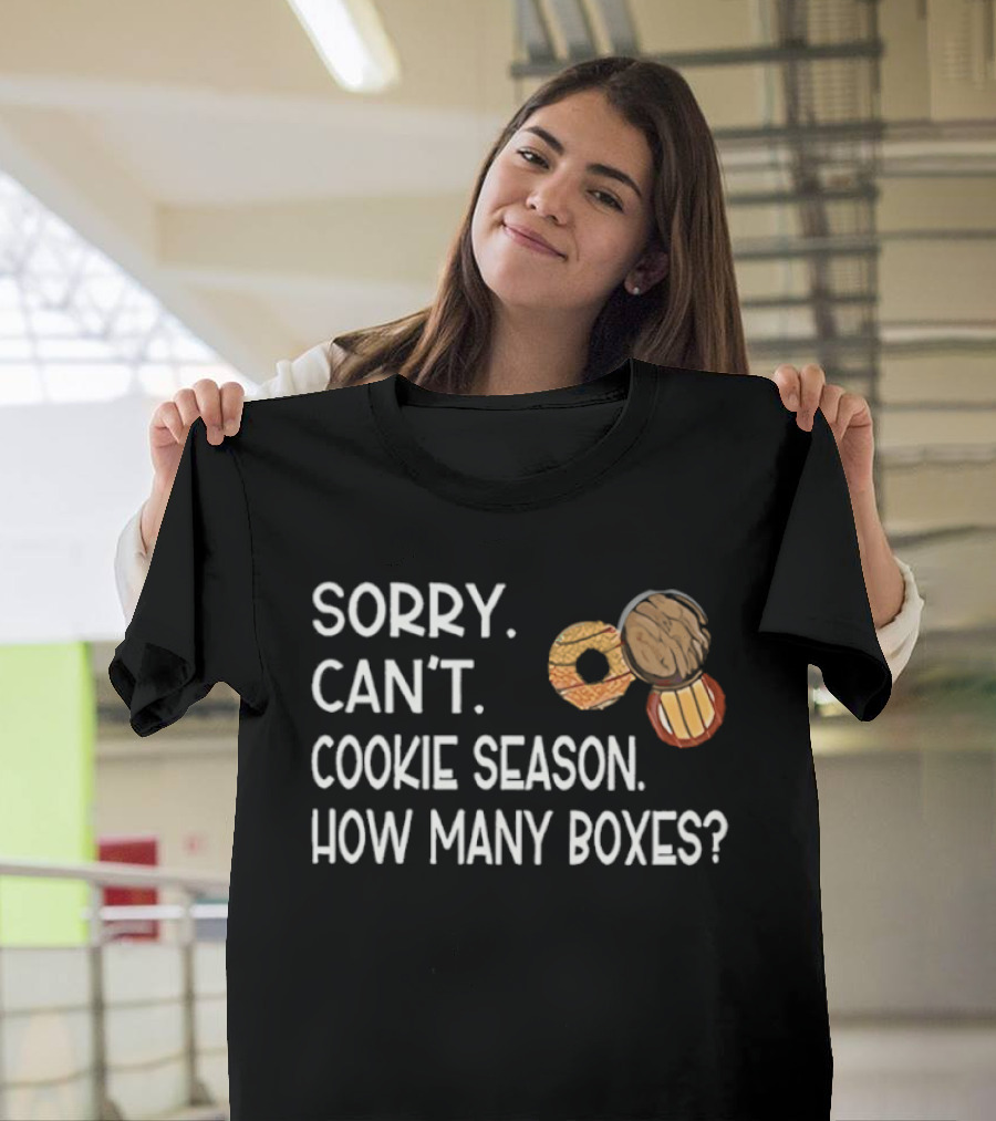 Sorry Can’t Cookie Season How Many Boxes T-Shirt