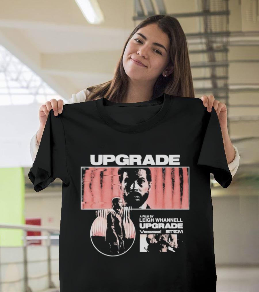 Upgrade Leigh Whannell Vessel Stem A Slick Upgrade T-Shirt