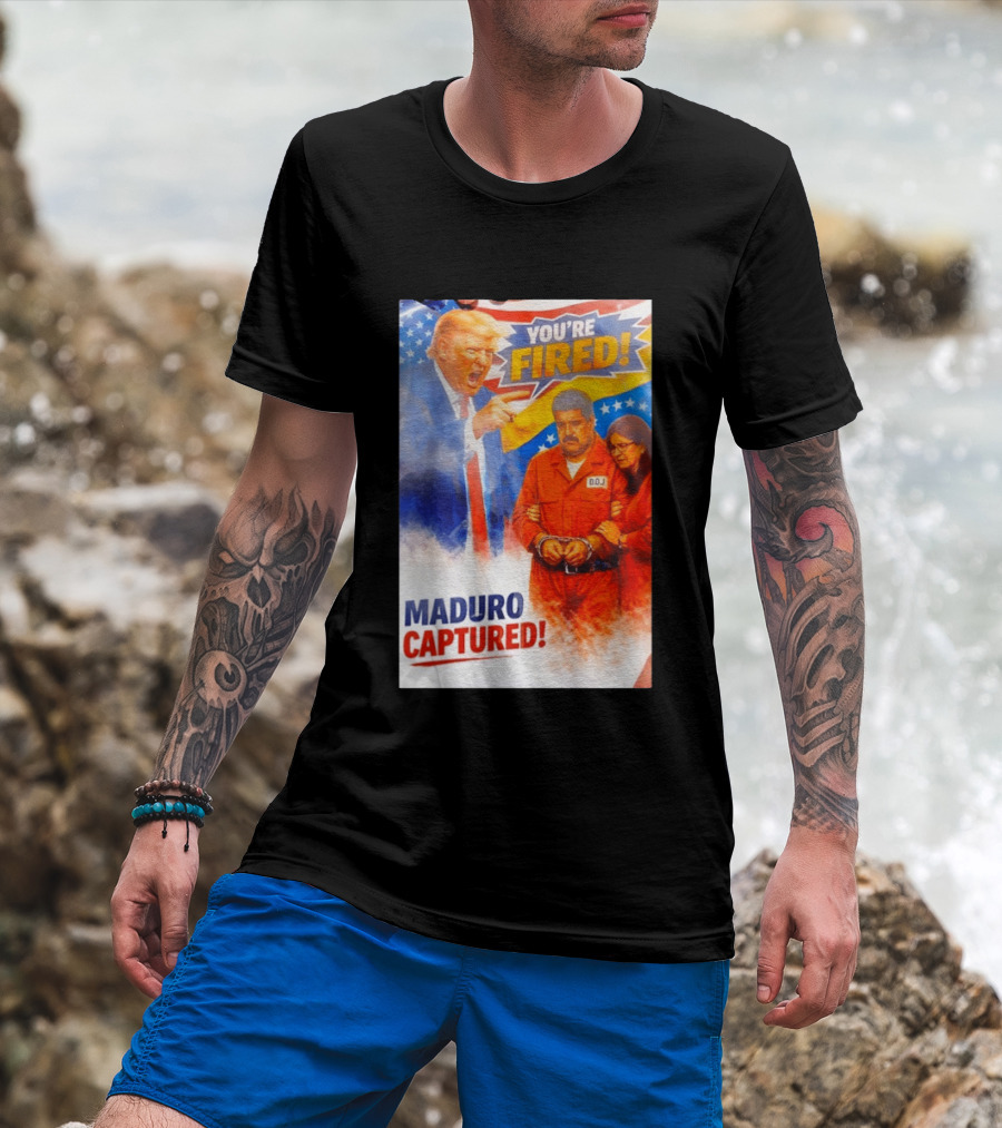 You're Fired Maduro Captured DOJ Trump Pointing T-Shirt