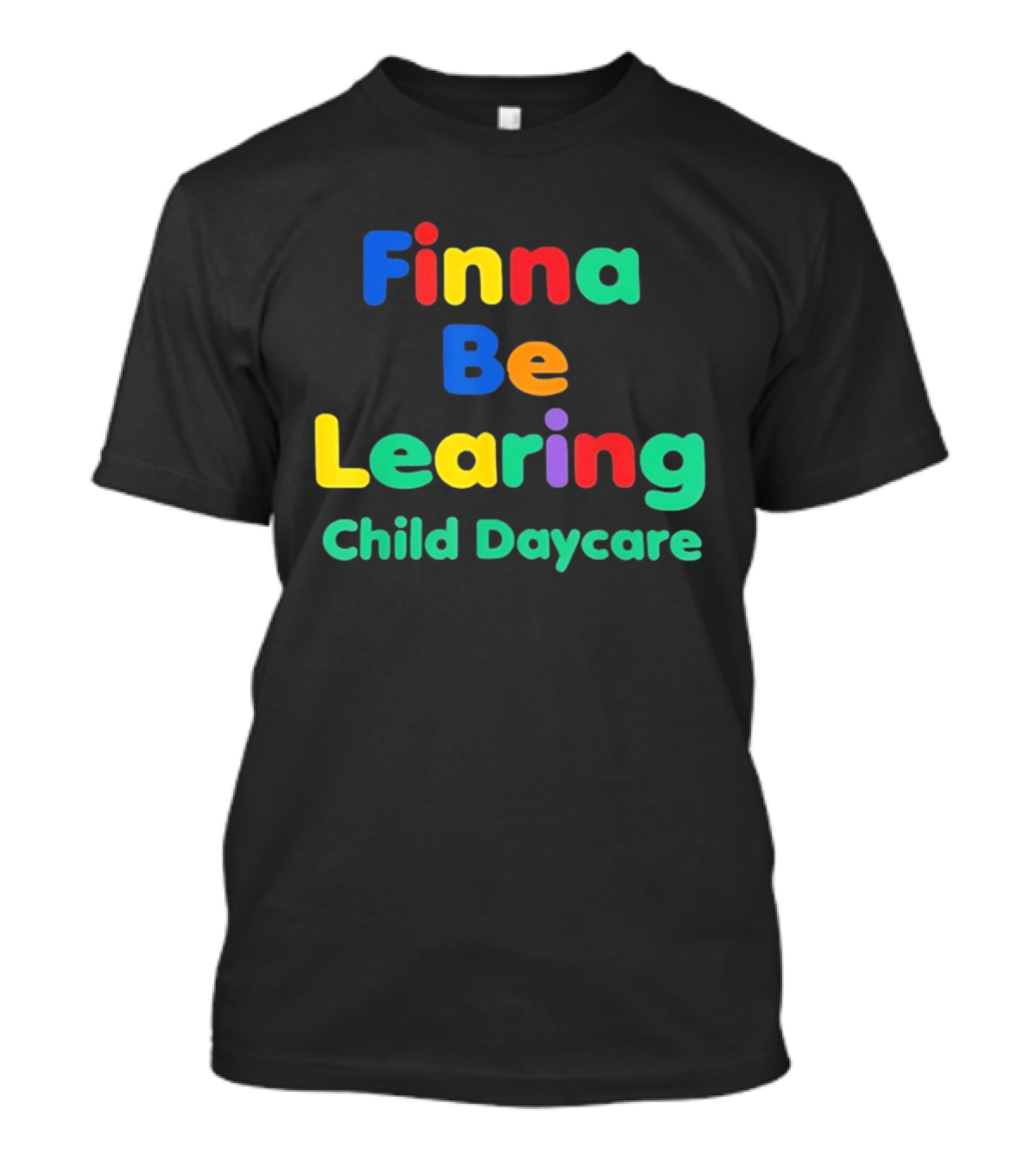 Finna Be Learing Child Daycare Quality Learning Center Meme T-Shirt