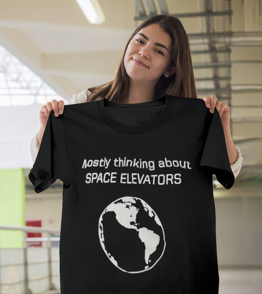 Mostly Thinking About Space Elevators Earth Planet T-Shirt