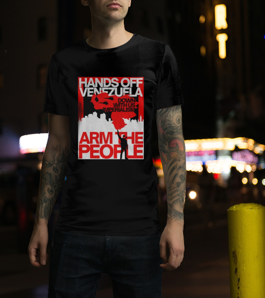 Hands Off Venezuela Arm The People Map And Cityscape Activism T-Shirt