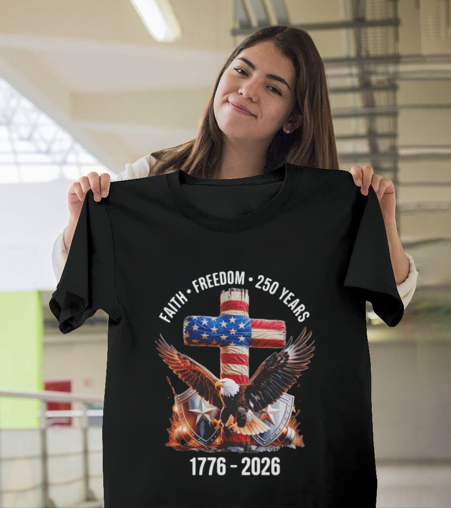 Patriotic Eagle Cross Faith Freedom 1776 2026 250 Years T-Shirt