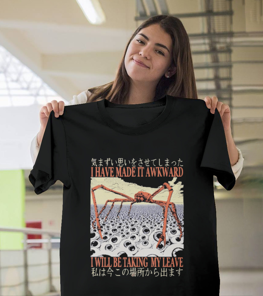 I Have Made It Awkward Vintage Japanese Spider Crab I Will Be Taking My Leave T-Shirt