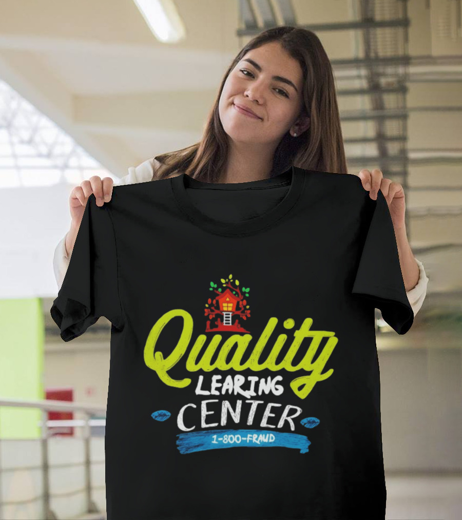 Quality Learning Center 1 800 Fraud Meme T-Shirt