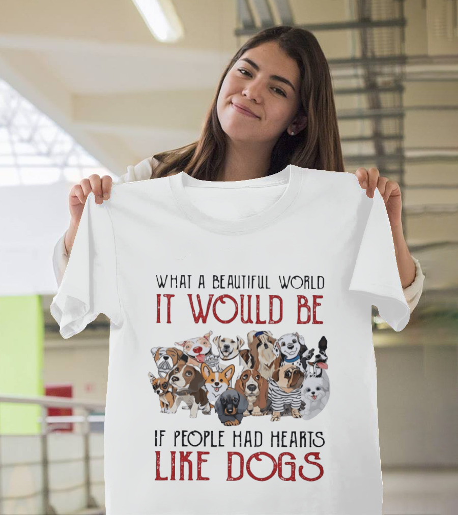 What A Beautiful World It Would Be If People Had Hearts Like Dogs With Cute Dog Illustrations T-Shirt