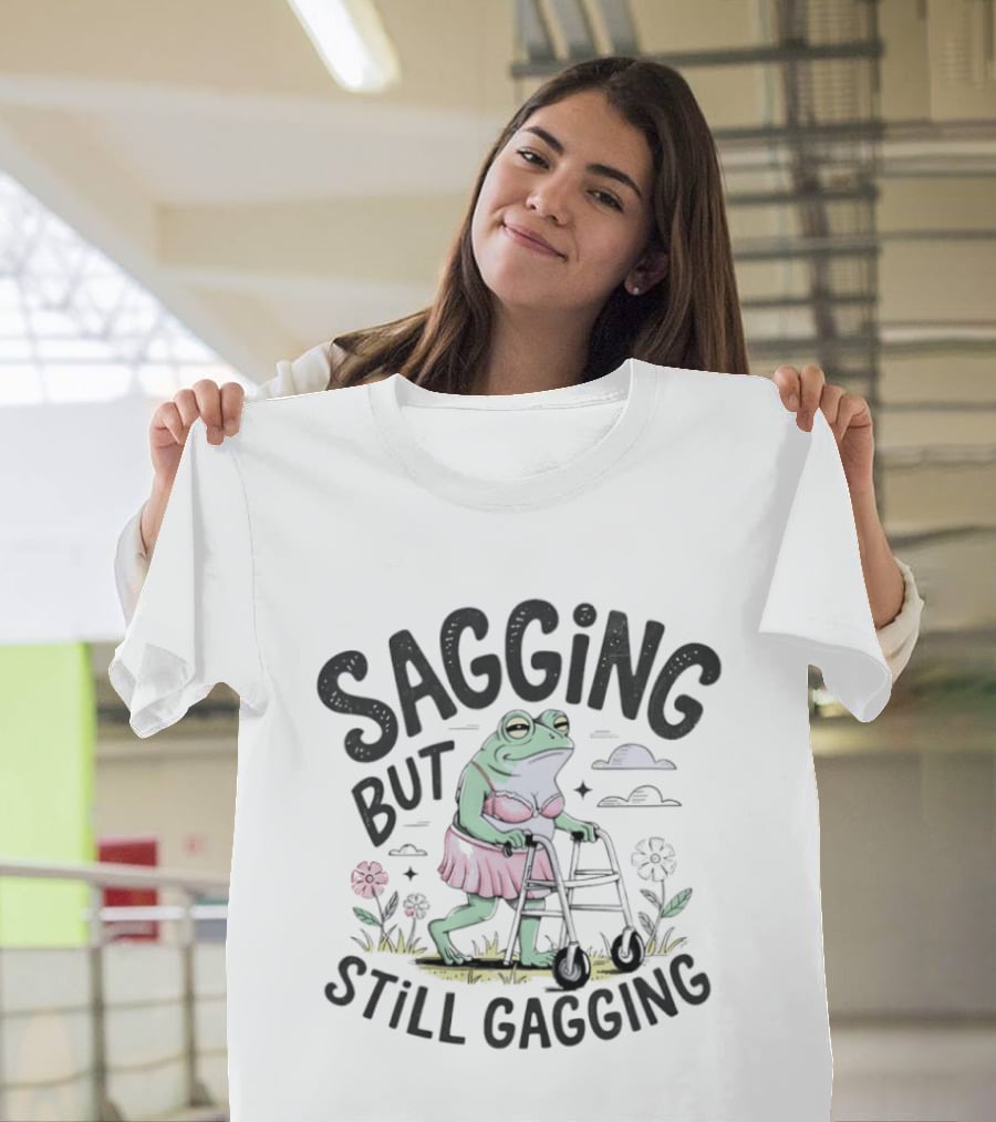 Sagging But Still Gagging Meme Frog Walker Joke T-Shirt