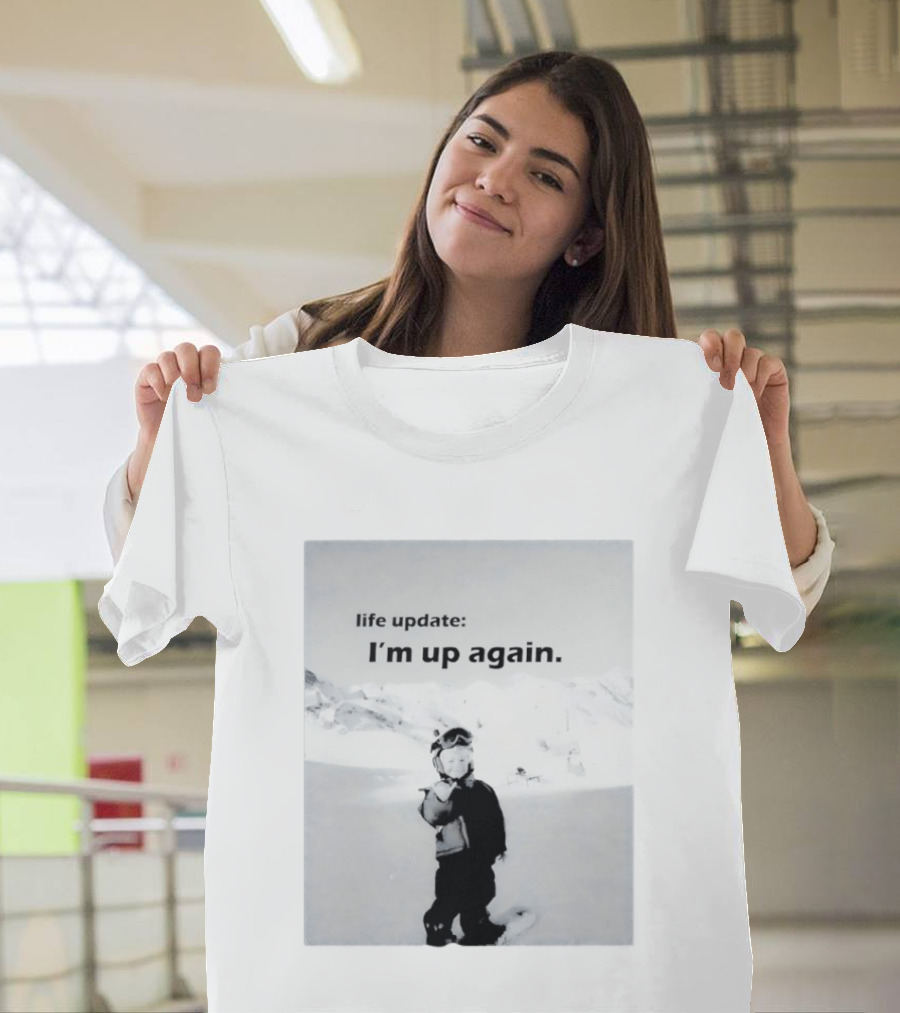 I'm Up Again Life Update Ski Adventure Snow Fun T-Shirt