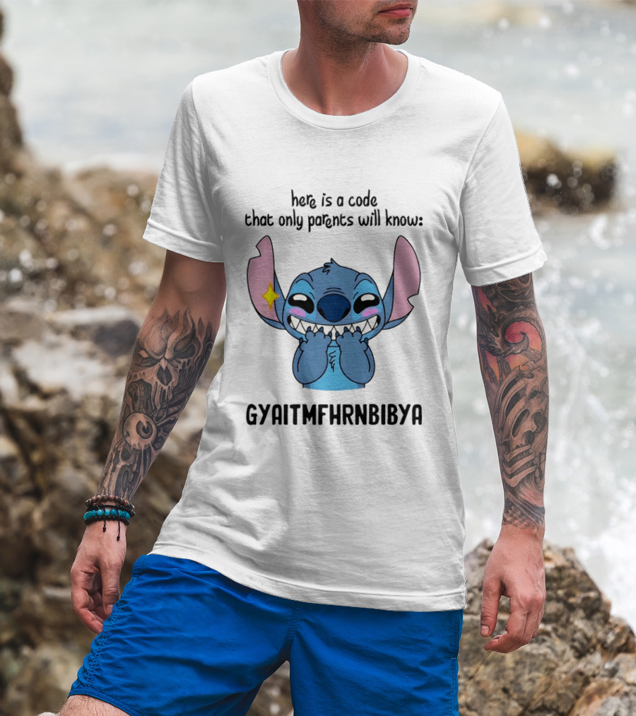 Stitch Meme Parents Code GYAITMFHRNBIBYA T-Shirt