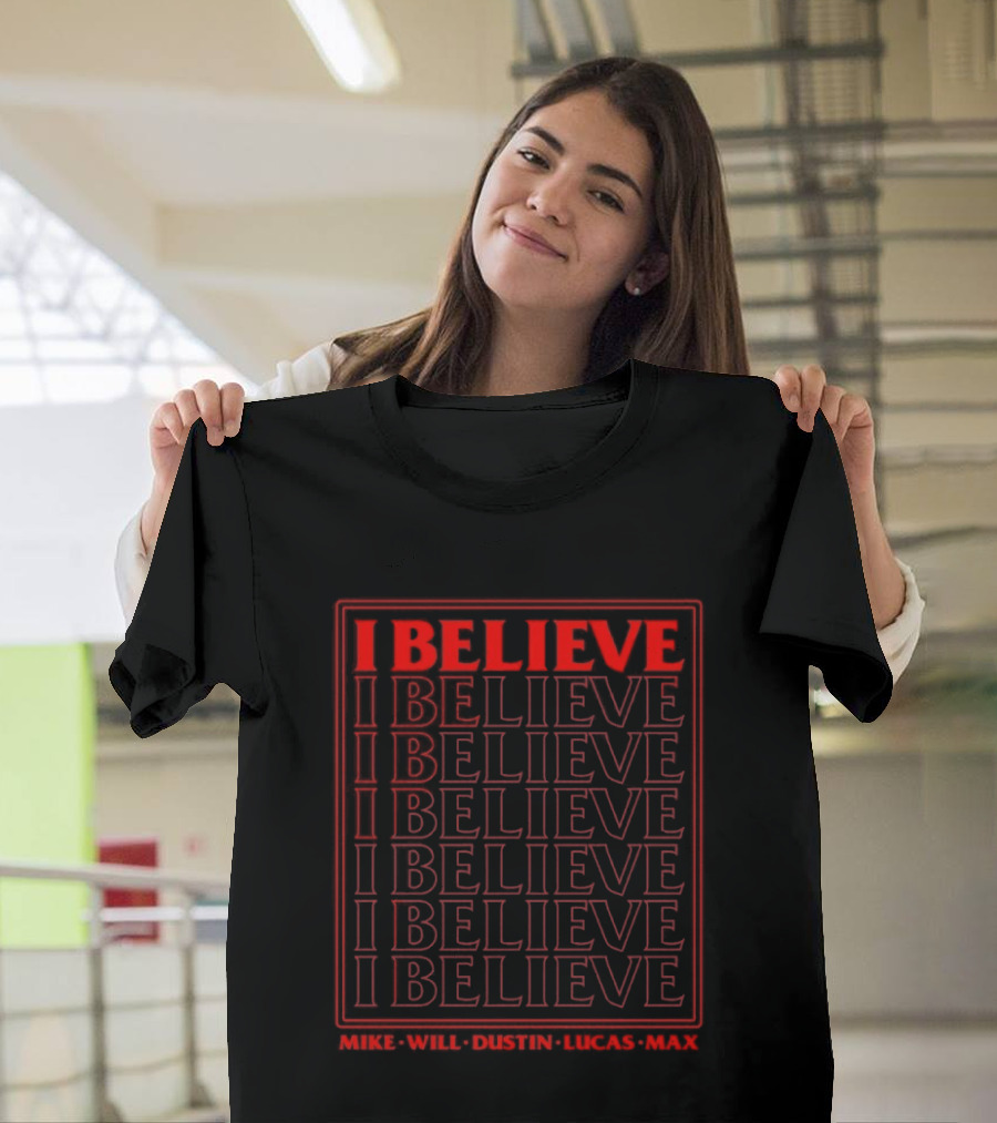 Stranger Things I Believe Mike Will Dustin Lucas Max Eleven Eleven Eleven Eleven T-Shirt