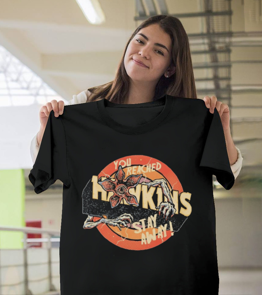 Stranger Things You Reached Hawkins Stay Away Demogorgon T-Shirt
