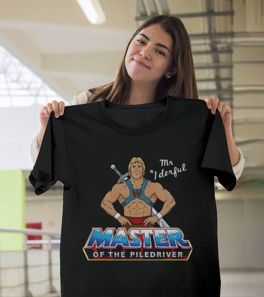 Mr 1derful He Man Master Of The Piledriver T-Shirt