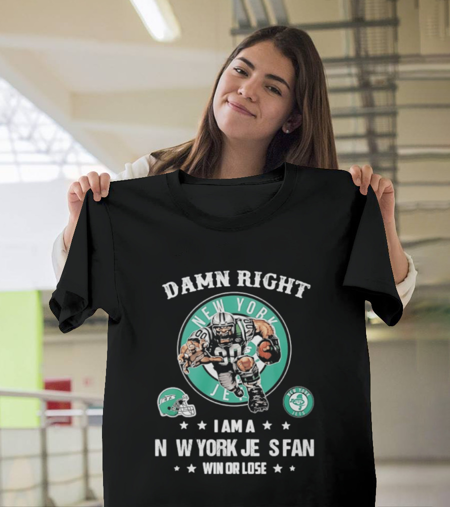 New York Jets Damn Right I Am A Fan Win Or Lose Football Mascot Helmets T-Shirt