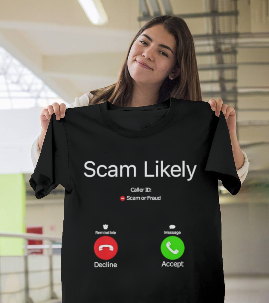 Scam Likely Caller ID Scam Or Fraud Decline Or Accept T-Shirt