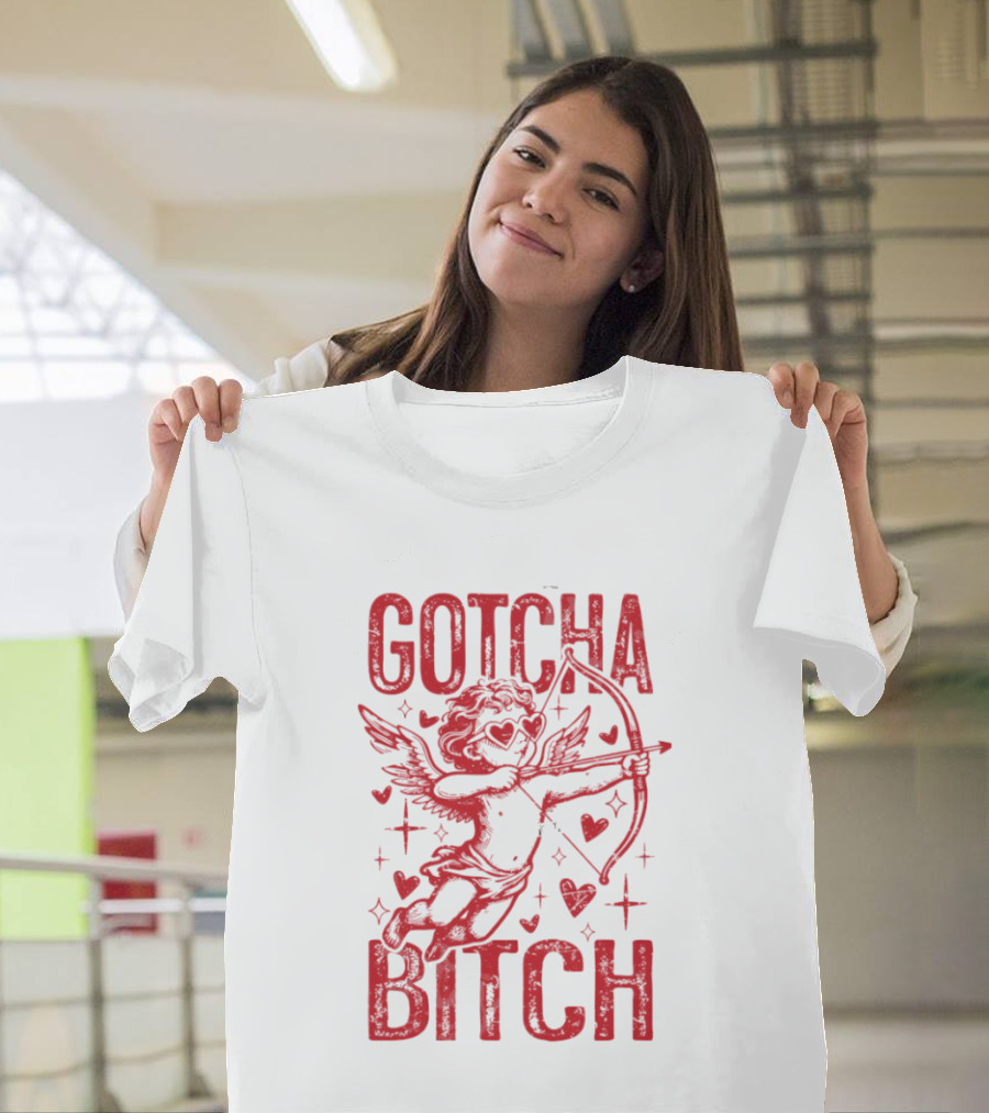 Gotcha Bitch Funny Valentines Day Cupid Bow Arrow Hearts T-Shirt