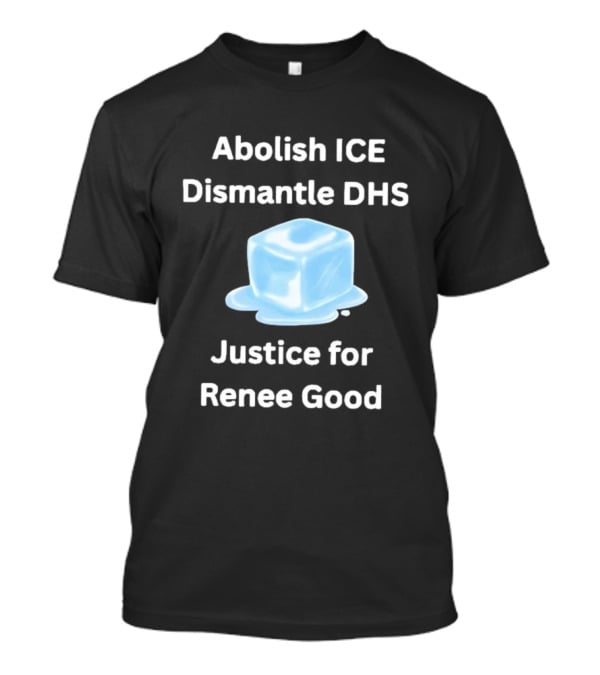 Abolish ICE Dismantle DHS Justice For Renee Good Melting Ice Cube Symbolism T-Shirt