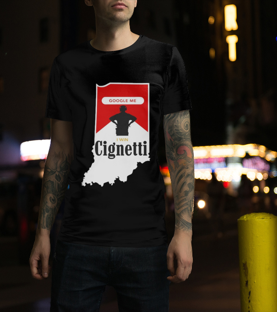 Google Me I Win Cignetti Indiana Hoosiers T-Shirt