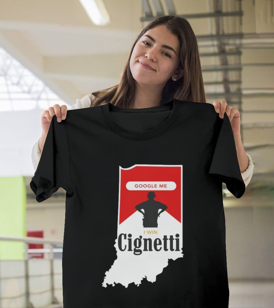 Google Me I Win Cignetti Indiana Hoosiers T-Shirt
