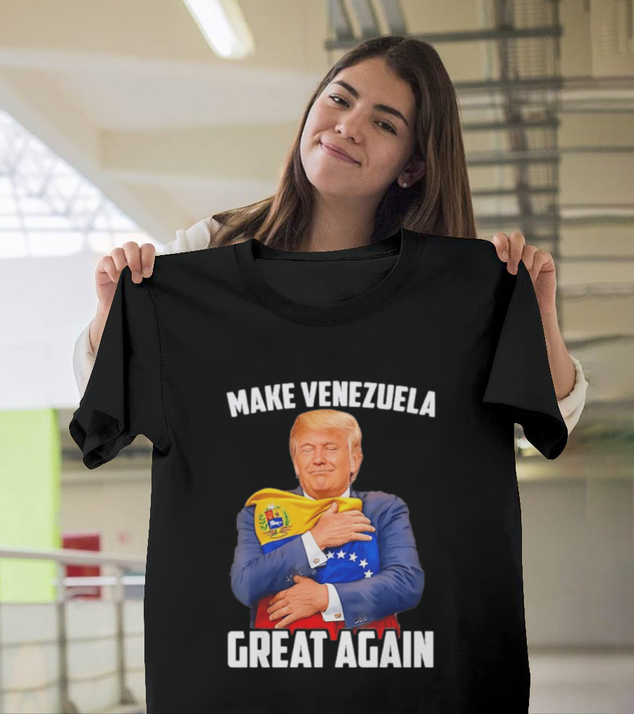 Make Venezuela Great Again Donald Trump Hugging Flag Political Funny T-Shirt