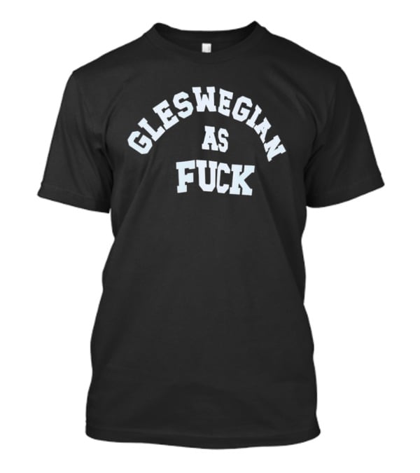 Gleswegian As Fck Scottish Pride Expression T-Shirt