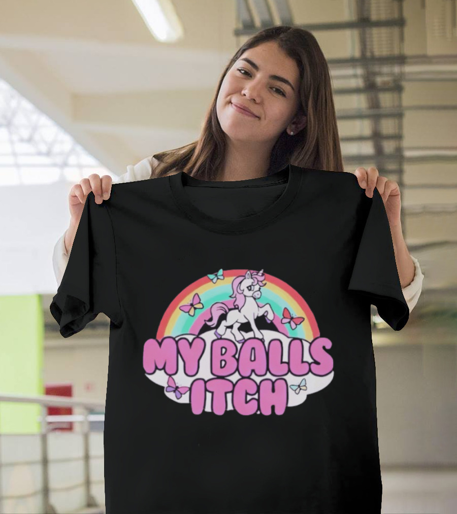 My Balls Itch Unicorn Rainbow Butterflies T-Shirt