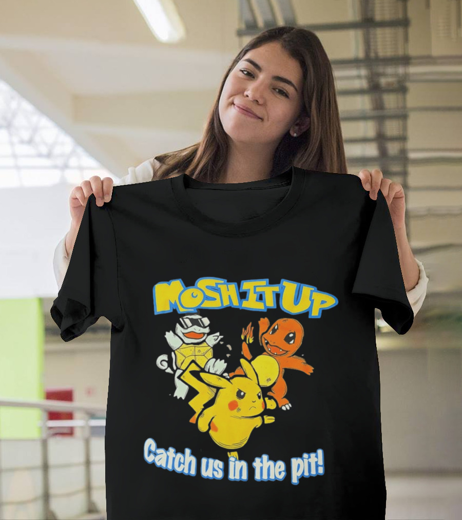 Mosh It Up Catch Us In The Pit Pikachu Charmander Squirtle T-Shirt