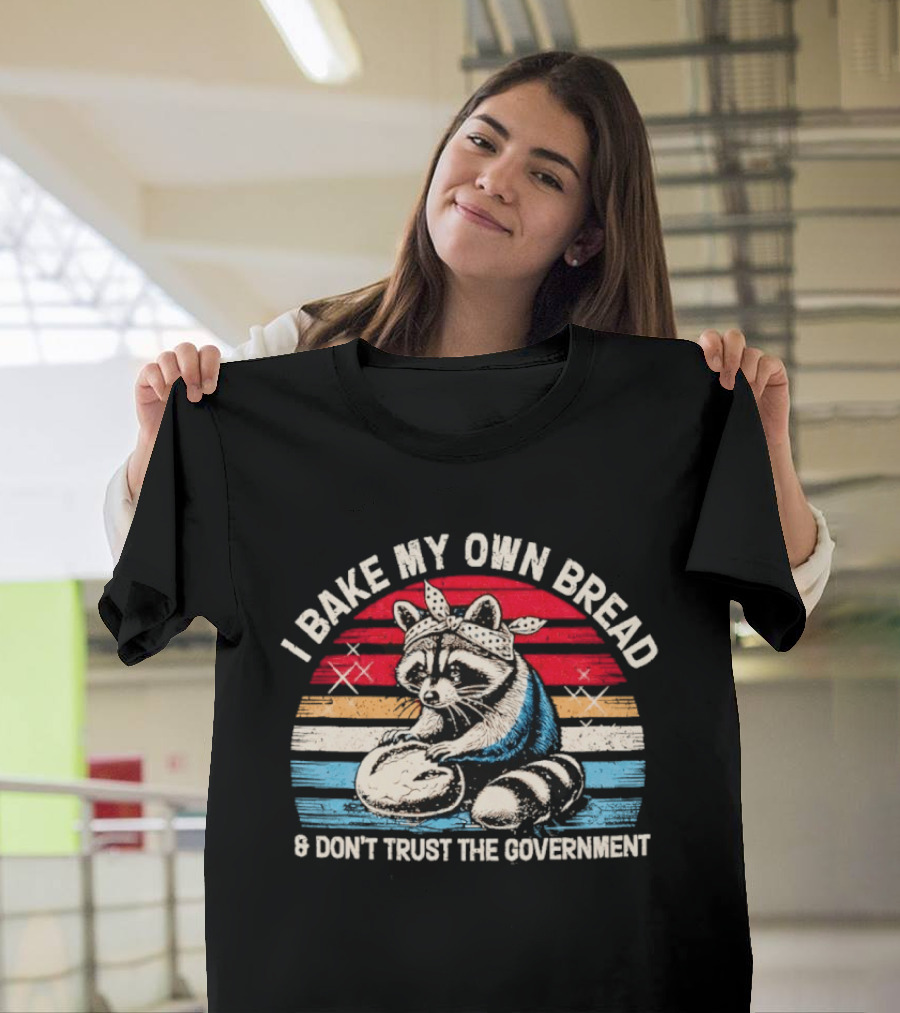 Raccoon Bandana I Bake My Own Bread Don't Trust The Government T-Shirt