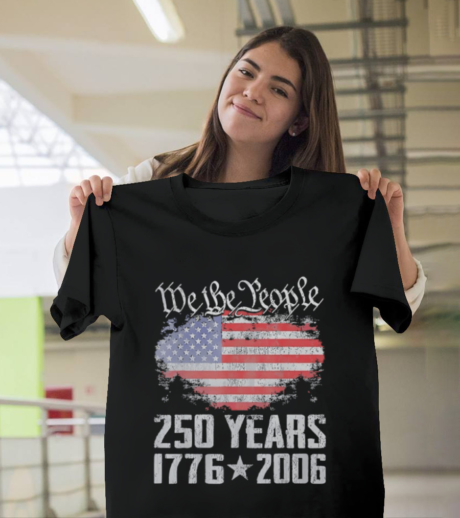 We The People 250 Years 1776 2006 American Flag T-Shirt