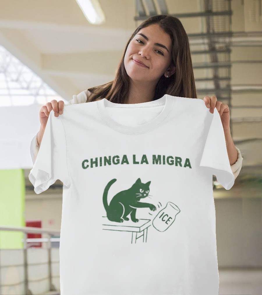 Chinga La Migra Cat Anti ICE Protest Activism T-Shirt