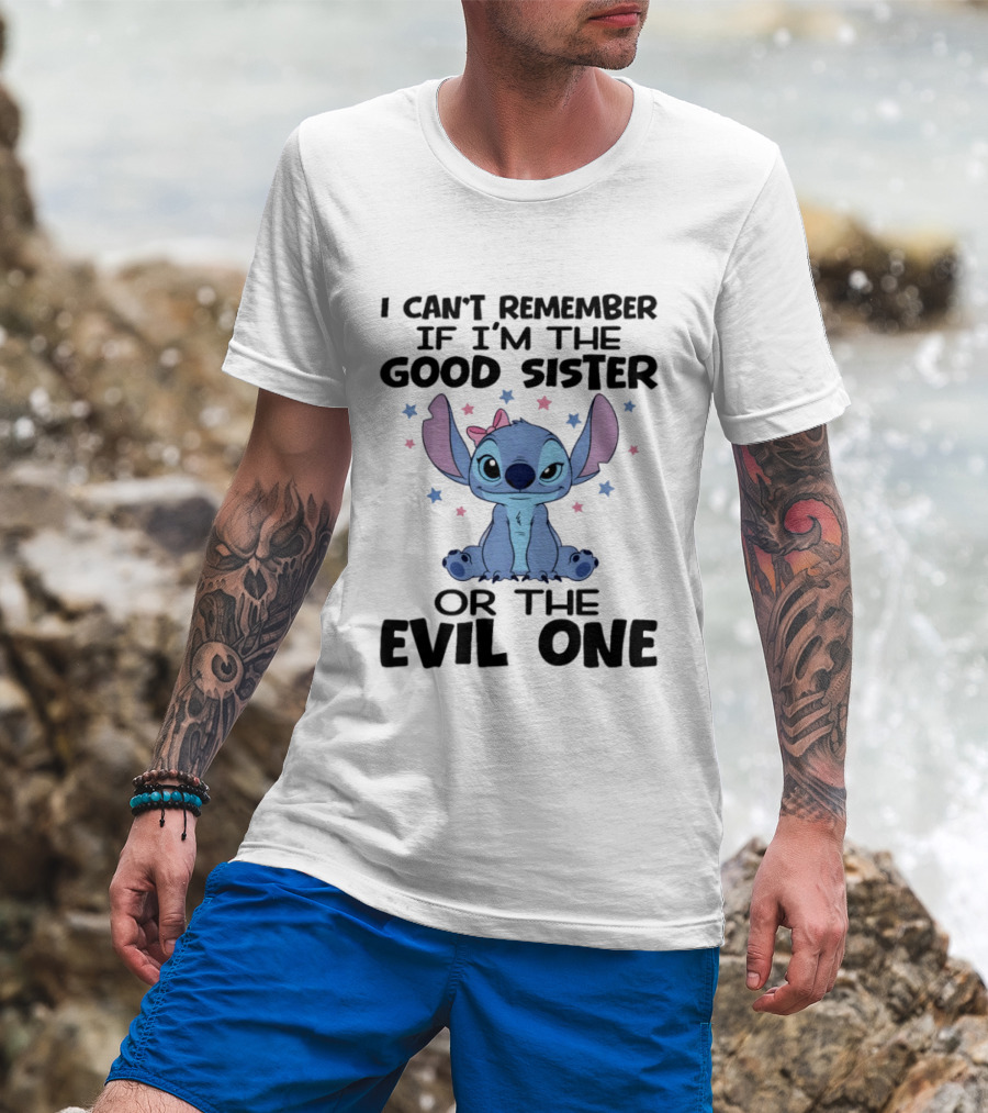 Stitch Disney Quote Can't Remember Good Sister Evil One T-Shirt