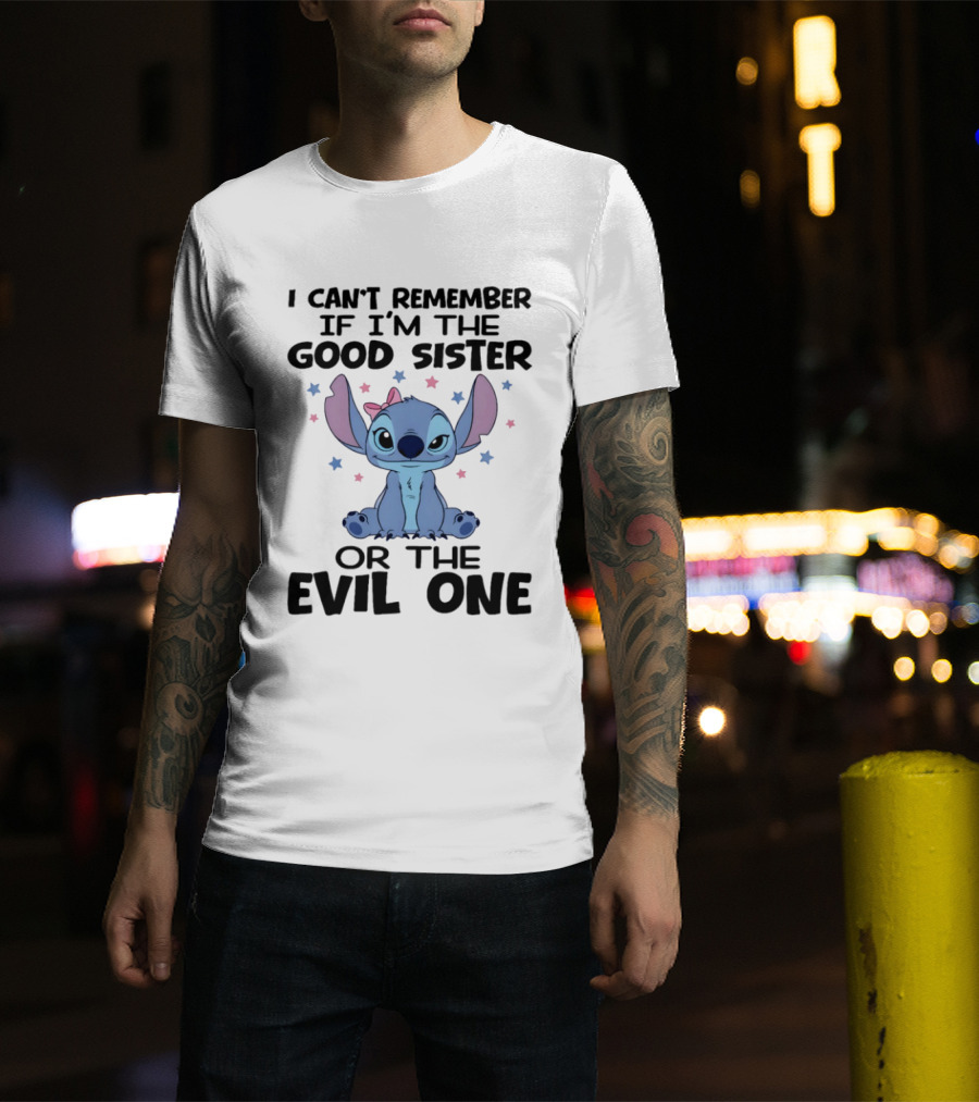Stitch Disney Quote Can't Remember Good Sister Evil One T-Shirt