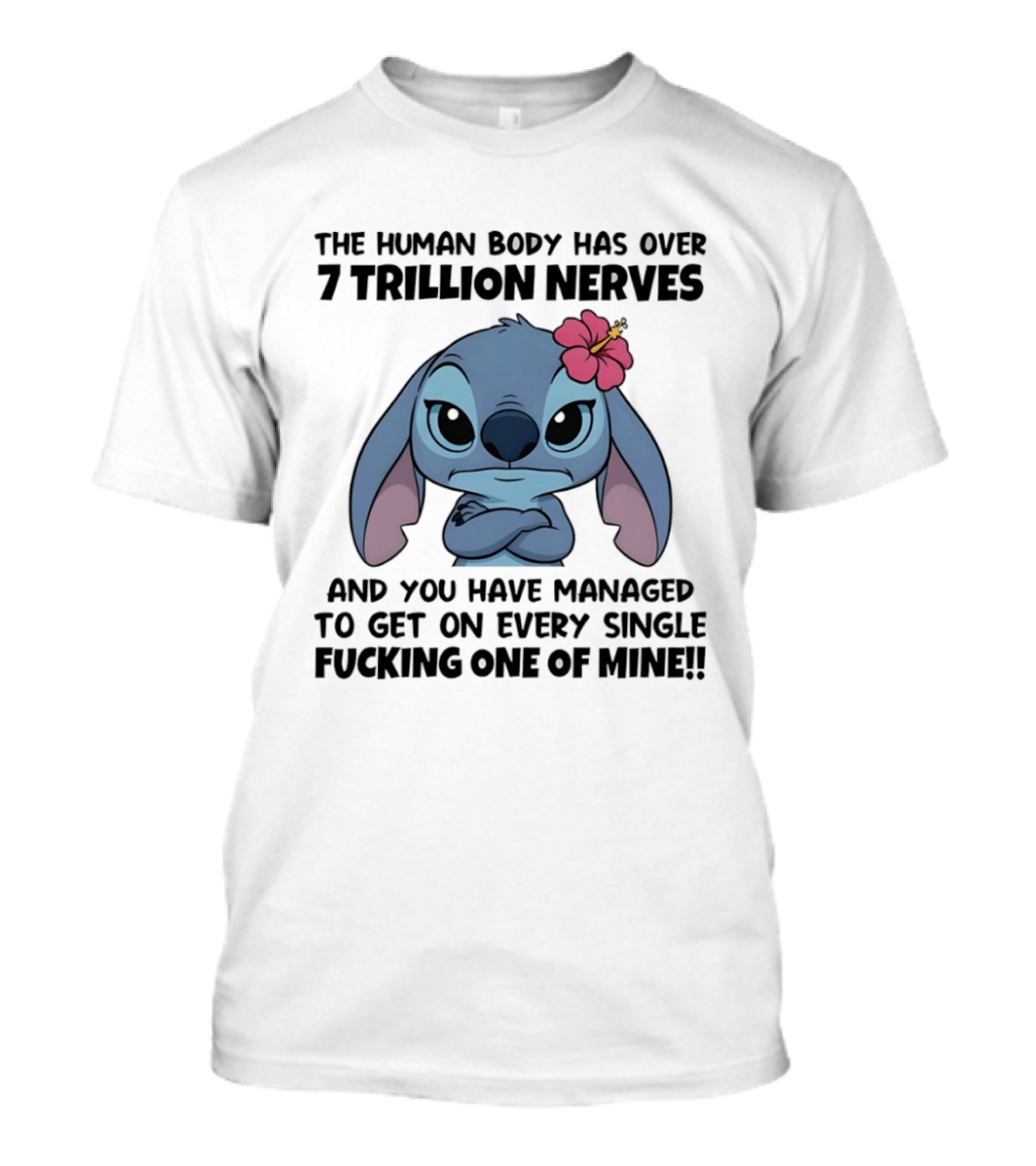 Stitch The Human Body Has Over 7 Trillion Nerves Annoying Every Single One T-Shirt