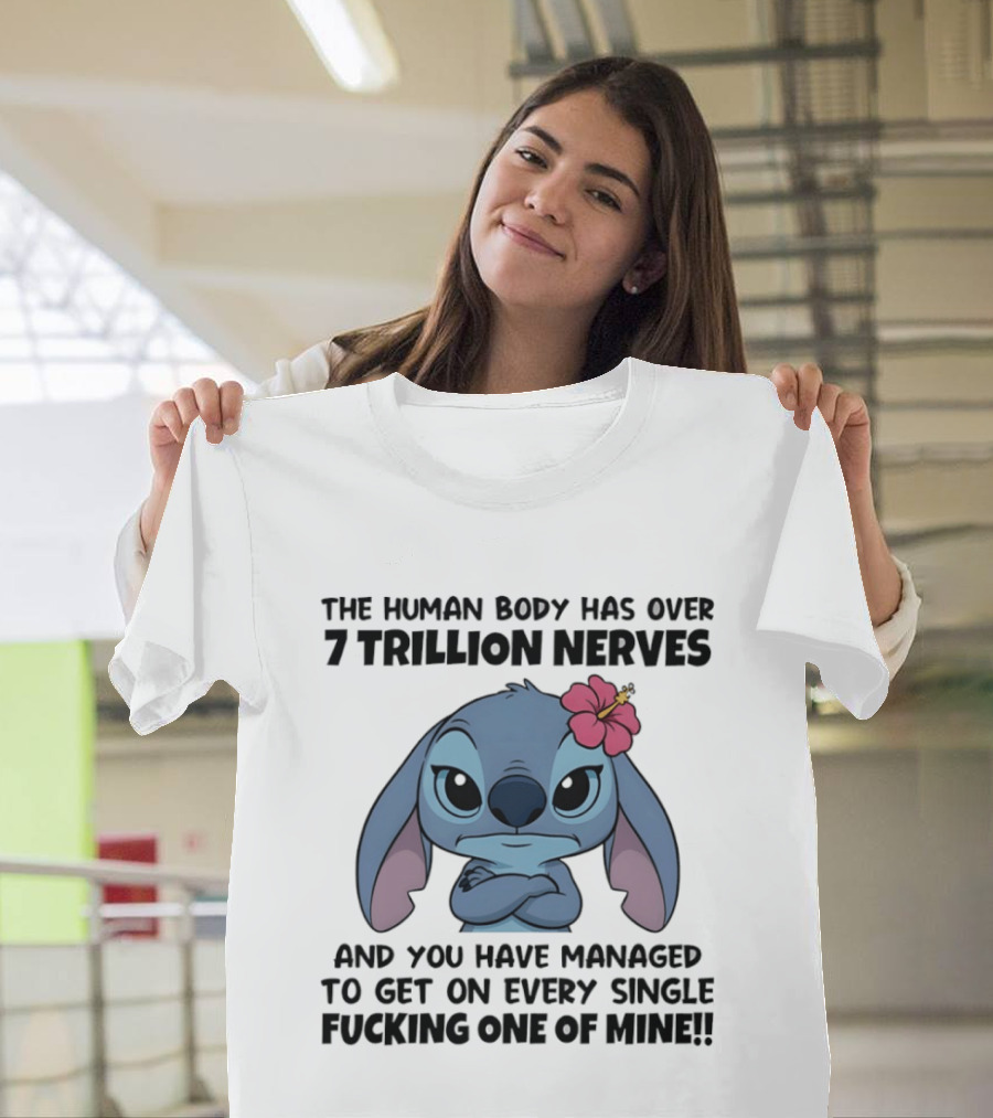 Stitch The Human Body Has Over 7 Trillion Nerves Annoying Every Single One T-Shirt