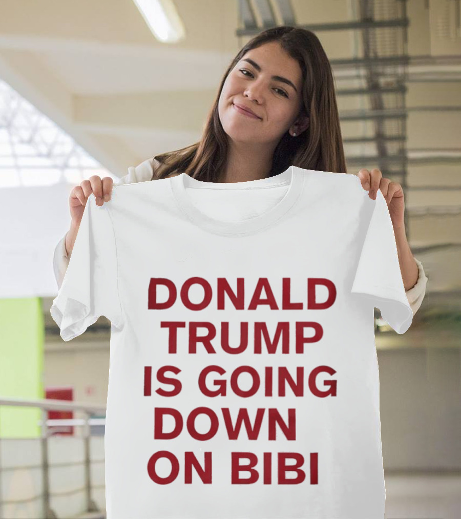 Donald Trump Is Going Down On Bibi T-Shirt